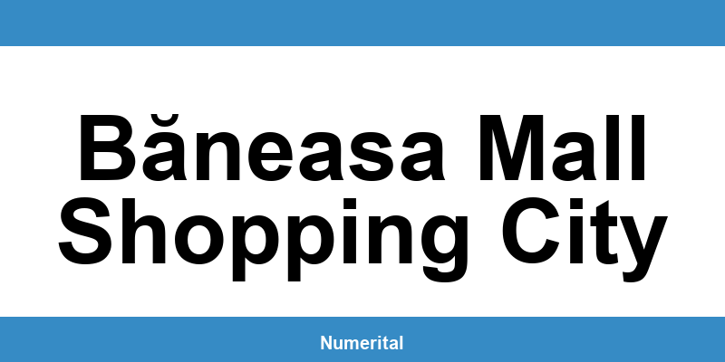 Contact telefon DIGI pentru deranjamente în Băneasa Mall Shopping City